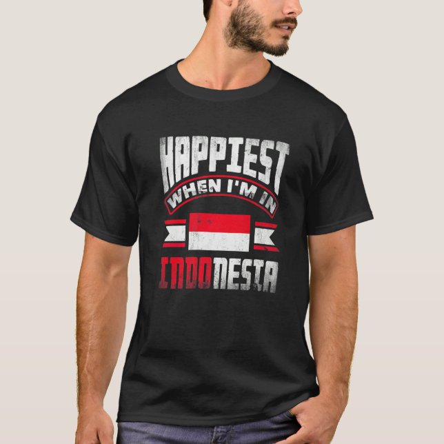 Indonesia Indonesian Flag Happiest When Im In Indo T-Shirt (Vorderseite)