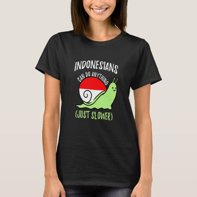 Indonesians Can Do Anything Just Slower Indonesia T-Shirt (Vorderseite)