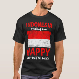 Indonesien macht mich glücklich, dass Sie nicht so T-Shirt