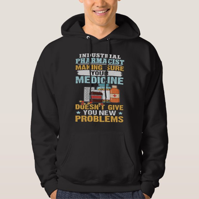Industrial Pharmacist Making Sure Your Medicine Hoodie (Vorderseite)