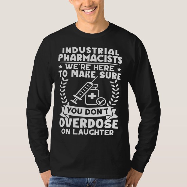 Industrial Pharmacists Don t Overdose On Laughter T-Shirt (Vorderseite)