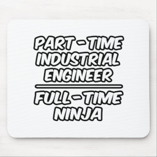 Industrieingenieur in Teilzeit... Vollzeit-Ninja Mousepad