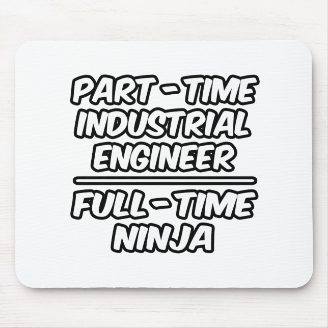 Industrieingenieur in Teilzeit... Vollzeit-Ninja Mousepad (Vorne)