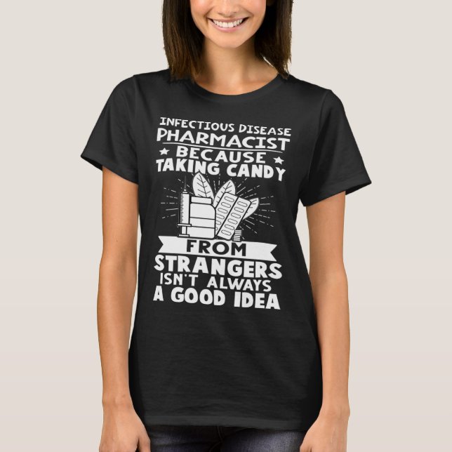 Infectious Disease Pharmacist Candy From Strangers T-Shirt (Vorderseite)