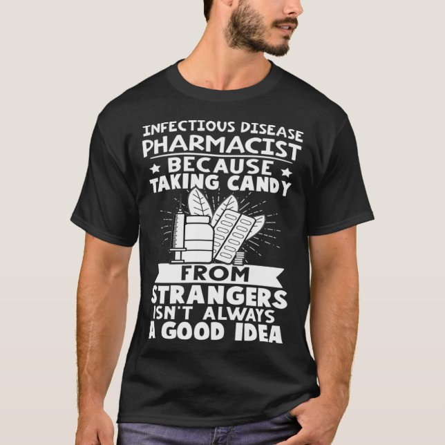 Infectious Disease Pharmacist Candy From Strangers T-Shirt (Vorderseite)