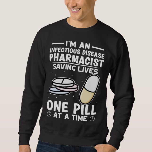 Infectious Disease Pharmacist Saving Lives One Pil Sweatshirt (Vorderseite)