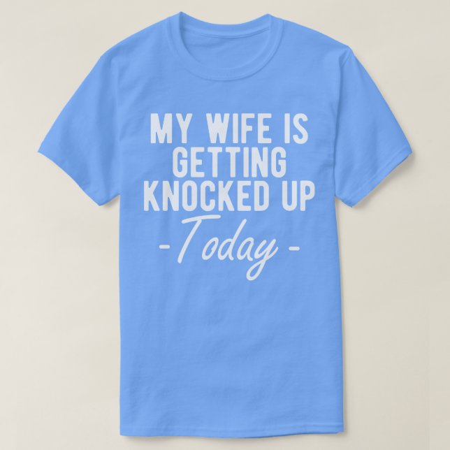 INFERTILITÄT MEINE EHEFRAU WIRD HEUTE ERKANNT w T-Shirt (Design vorne)