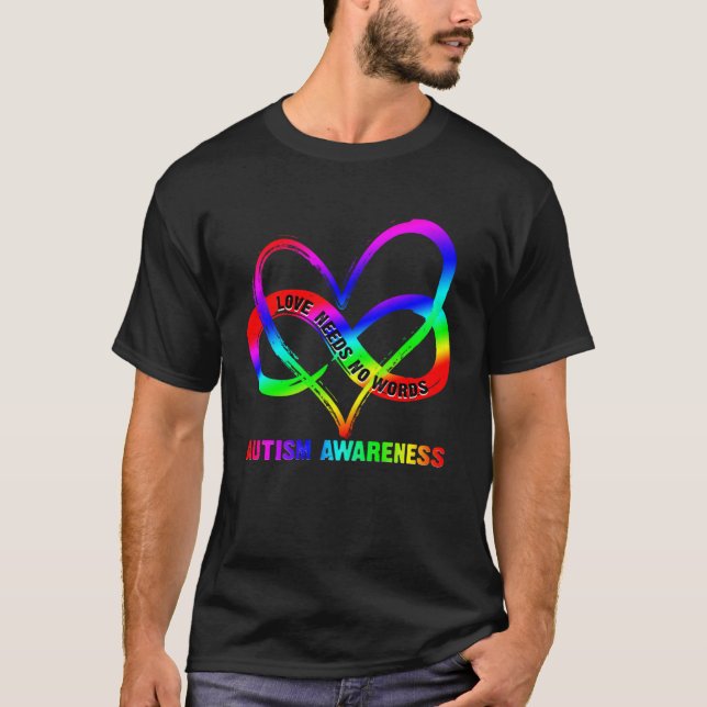 Infinity Heart Love Autism Awareness Needs No Word T-Shirt (Vorderseite)