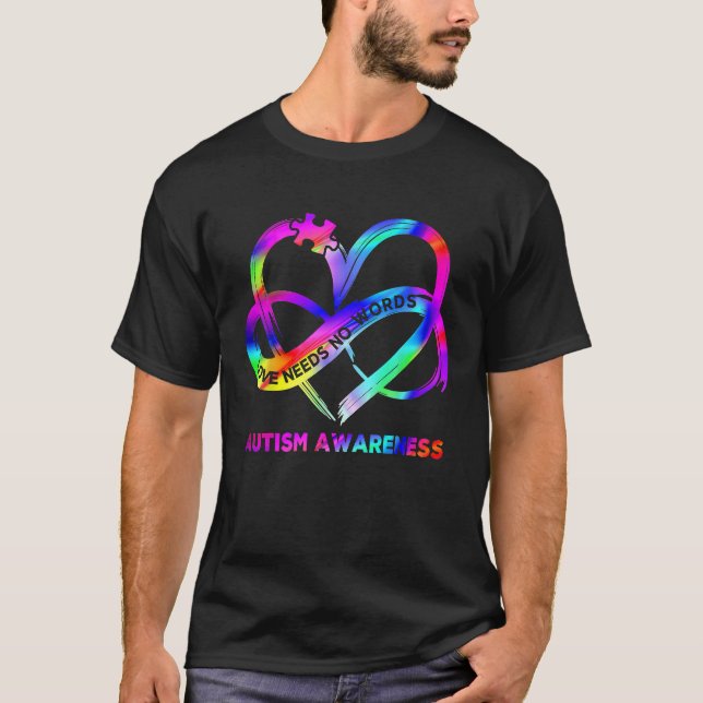 Infinity Heart Love Autism Awareness Needs No Word T-Shirt (Vorderseite)