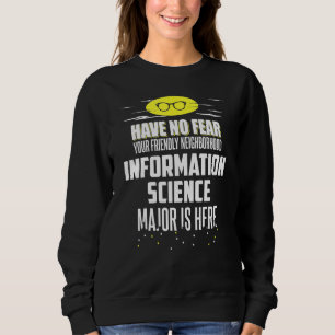 Informationswissenschaft Großdesign hat keine Angs Sweatshirt