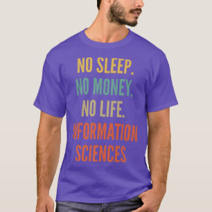 Informationswissenschaften - kein Schlaf - kein Ge T-Shirt