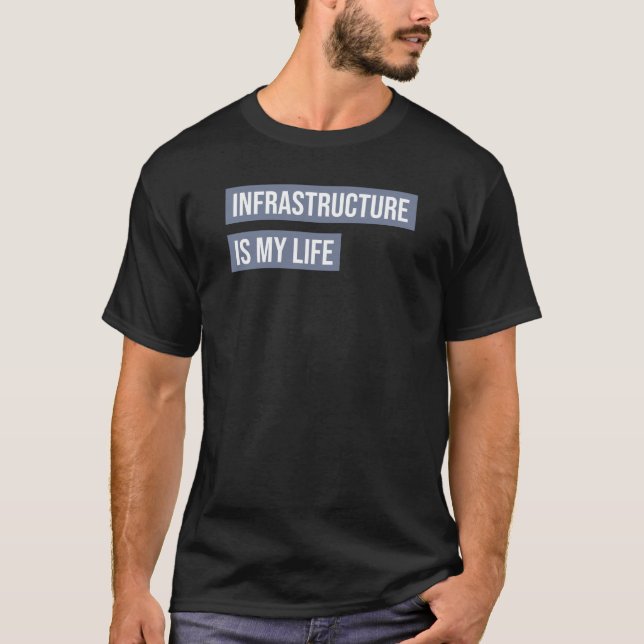 Infrastruktur ist mein Leben T-Shirt (Vorderseite)