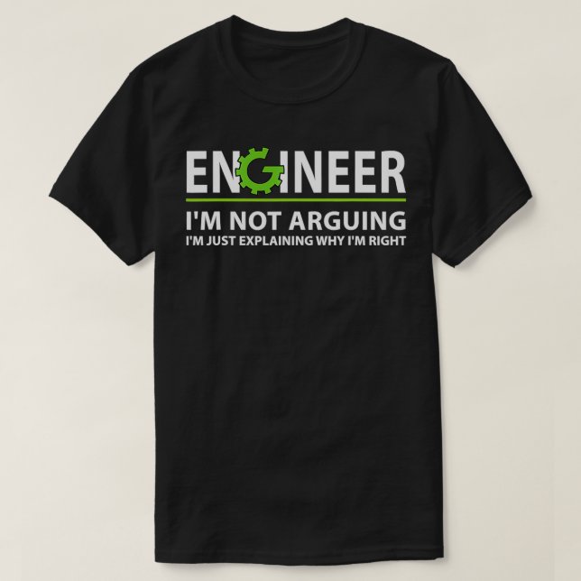 Ingenieur argumentiert nicht für einen lustigen In T-Shirt (Design vorne)