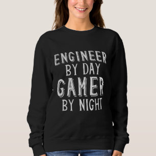 Ingenieur bei Tag, Gamer bei Nacht, Maschinenbauin Sweatshirt
