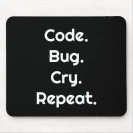 Ingenieur & Coder – Code. Fehler. Weinen. Wiederho Mousepad