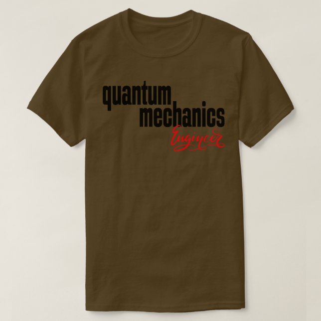 Ingenieur für Quantenmechanik T-Shirt (Design vorne)