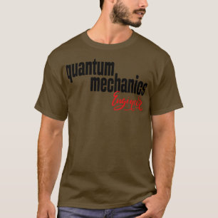 Ingenieur für Quantenmechanik T-Shirt
