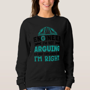 Ingenieur ich argumentiere nicht, dass ich nur erk sweatshirt