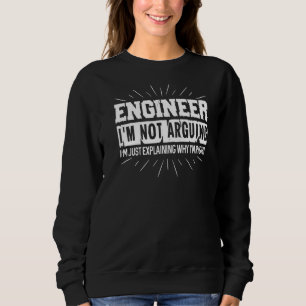 Ingenieur ich argumentiere nicht, dass ich nur erk sweatshirt