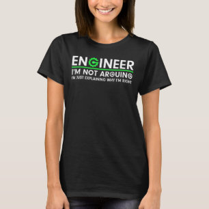 Ingenieur ich argumentiere nicht, dass ich nur erk T-Shirt