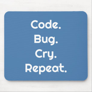 Ingenieure & Entwickler – Code. Bug. Cry. Repeat  Mousepad