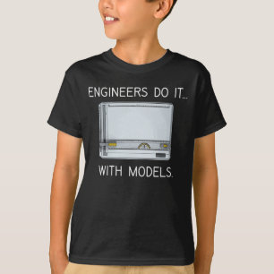 Ingenieure machen es... mit Modellen. T-Shirt