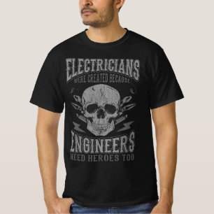 Ingenieure von elektrischen Funny Quotes brauchen T-Shirt