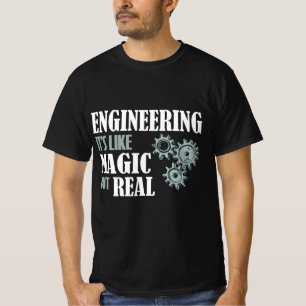 Ingenieurskunst - Es ist wie Magie, aber real T-Shirt