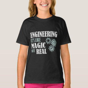 Ingenieurskunst - Es ist wie Magie, aber real T-Shirt