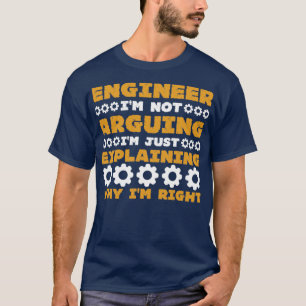 INGINEER IM ARGUING IM ERKLÄREN NICHT NUR T-Shirt