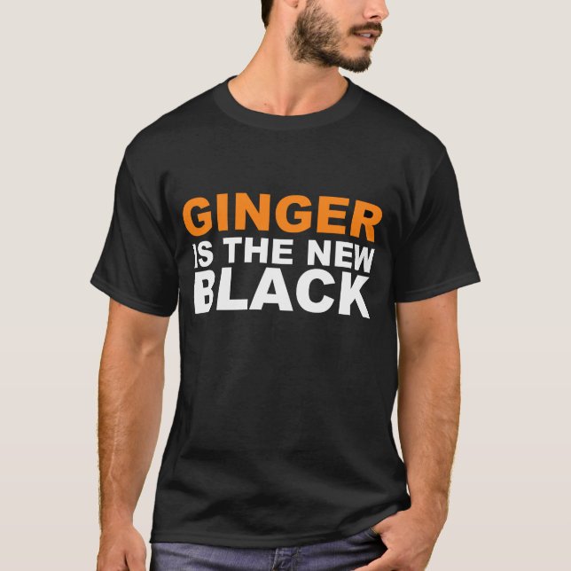 Ingwer ist der neue schwarze T - Shirt (Vorderseite)