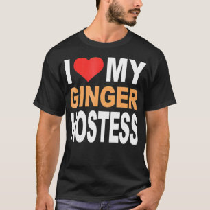 Ingwer-Shirt - Ich liebe meine rothaarige Gastgebe T-Shirt