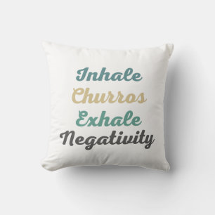 Inhalation Churros Exhale Negativity Throw Kissen