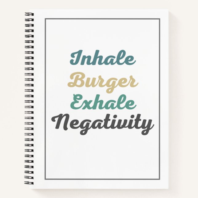 Inhale Burger Exhale Negativity Notebook Notizbuch (Vorderseite)