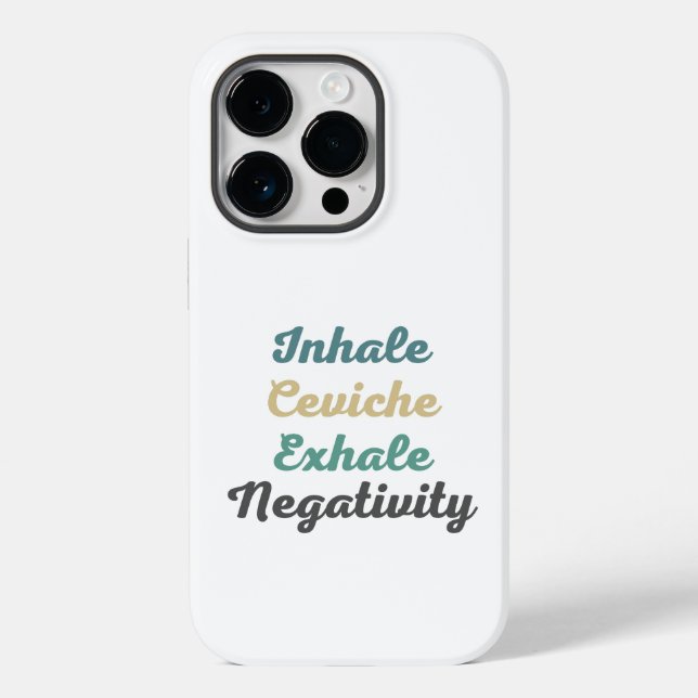 Inhale Ceviche Exhale Negativativity Phone Case (Rückseite)