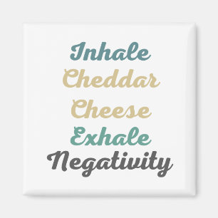 Inhale Cheddar Käse Exhale Negativativität Magnet