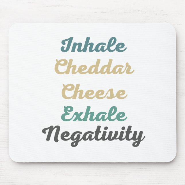 Inhale Cheddar Käse Exhale Negativativität Mousepad (Vorne)