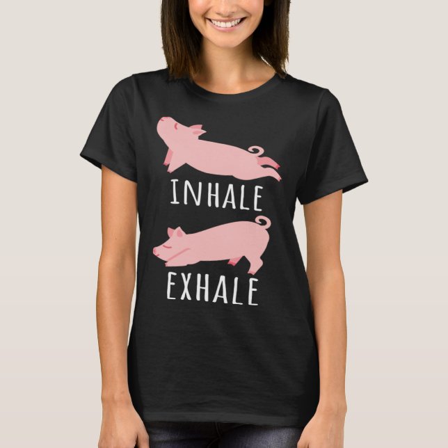 Inhale Exhale Pig Yoga Meditation Workout Exercise T-Shirt (Vorderseite)