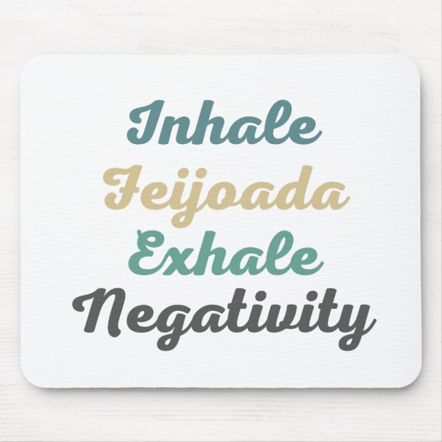 Inhale Feijoada Exhale Negativity Mouse Pad Mousepad (Vorne)