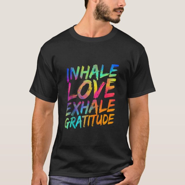 Inhale Love Exhale Gratitude Yoga Meditation Spiri T-Shirt (Vorderseite)