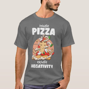 Inhale Pizza ehale Negativativativität Funny Pizza T-Shirt