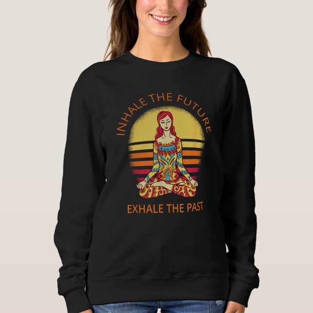 Inhale The Future Yoga Meditation Spiritual Warrio Sweatshirt (Vorderseite)