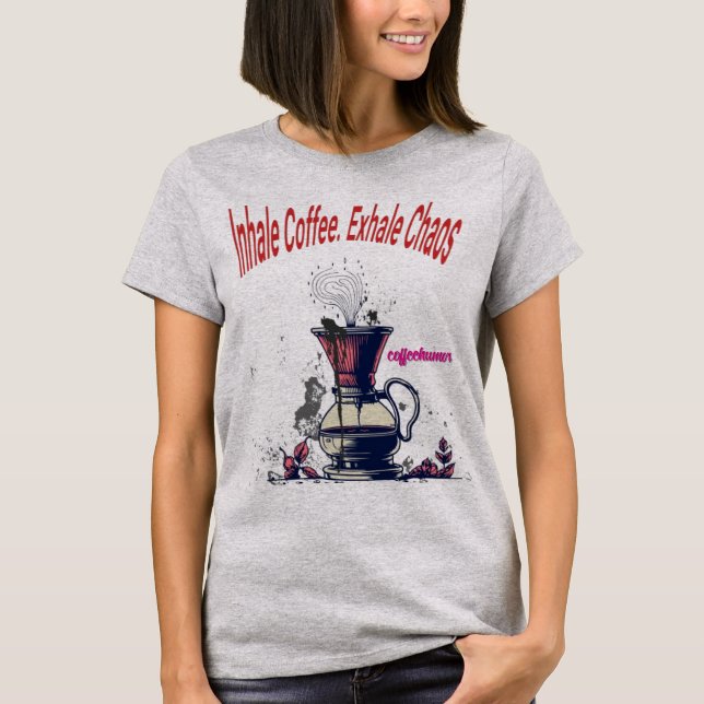 Inhaliere Kaffee. Exhale Chaos T - Shirt - Funny C (Vorderseite)