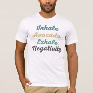 Inhalieren des Avocado Exhale Negativativity T - S T-Shirt