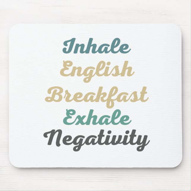 Inhalieren des englischen Frühstücks Exhale Negati Mousepad (Vorne)