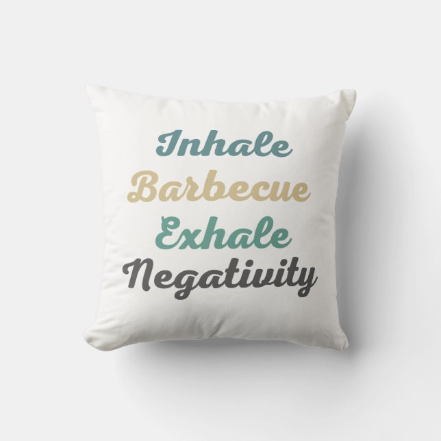 Inhalieren eines Barbecue Exhale Negativity Throw  Kissen (Vorderseite)