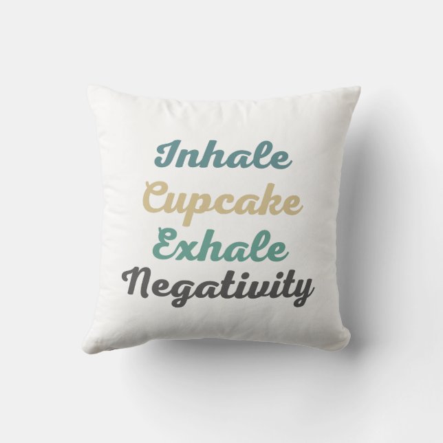 Inhalieren eines Cupcake Exhale Negativity Throw K Kissen (Rückseite)