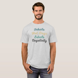 Inhalieren heiße Hunde Exhale Negativity T - Shirt
