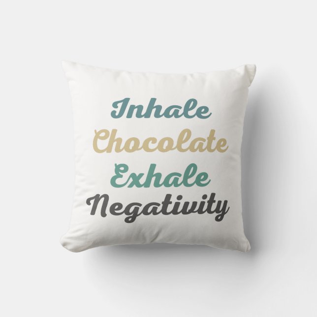 Inhalieren Schokolade Exhale Negativity Throw Kiss Kissen (Vorderseite)