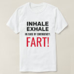 Inhalieren Sie Exhale Funny T-Shirt<br><div class="desc">Schwarzer Text inhaliert, Ausatmung, im Notfall. Roter Text Furz! Funny white oder heller T - Shirt für jeden. Vergessen Sie nicht, einen anderen Stil, Größe, Farbe und Geschlecht der Bekleidung zu wählen. Personalisierbar. Sie können vier Textzeilen unabhängig voneinander ändern oder löschen. Verwenden Sie weitere Option Anpassen, um den Schriftart, die...</div>